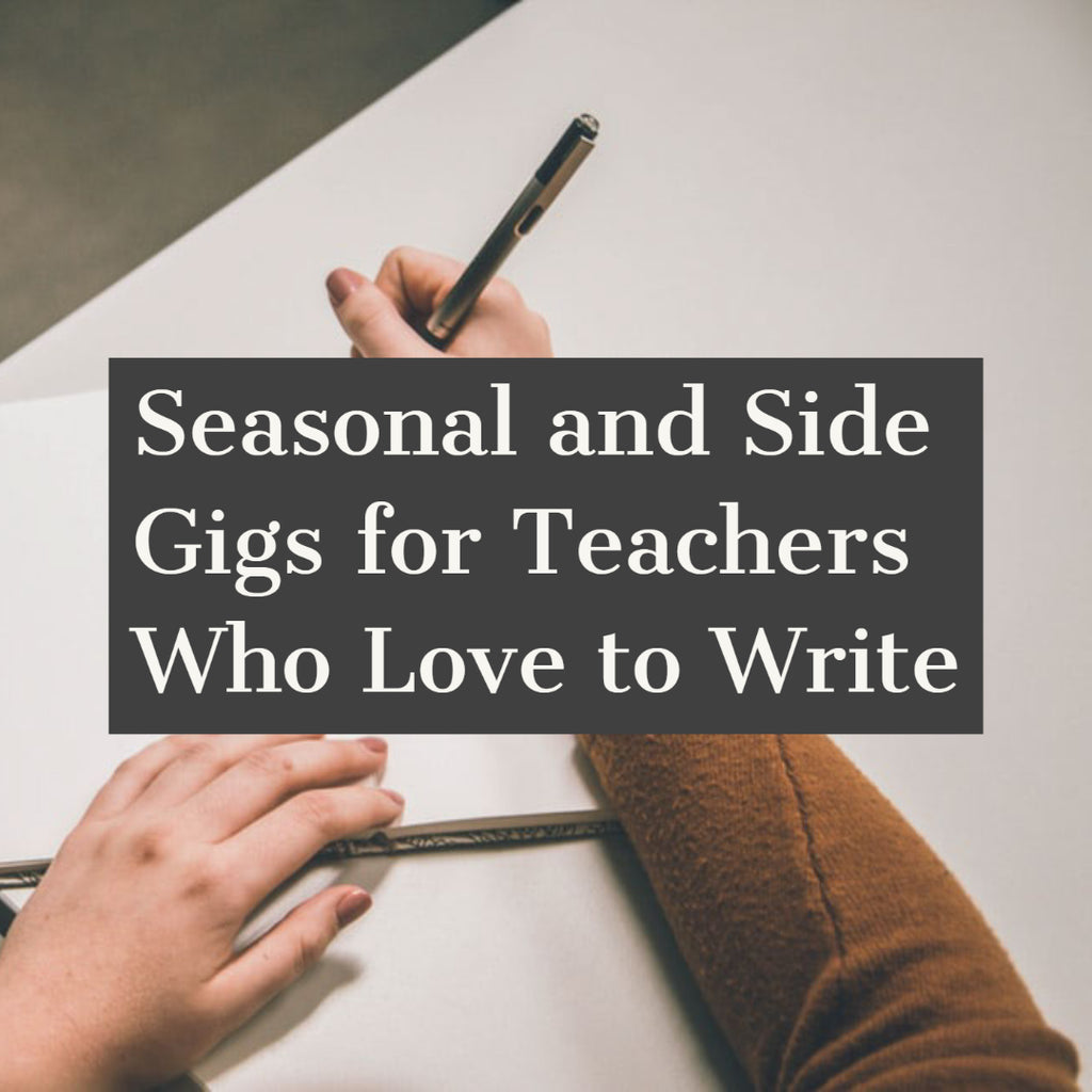 Seasonal and Side Gigs for Teachers Who Love to Write