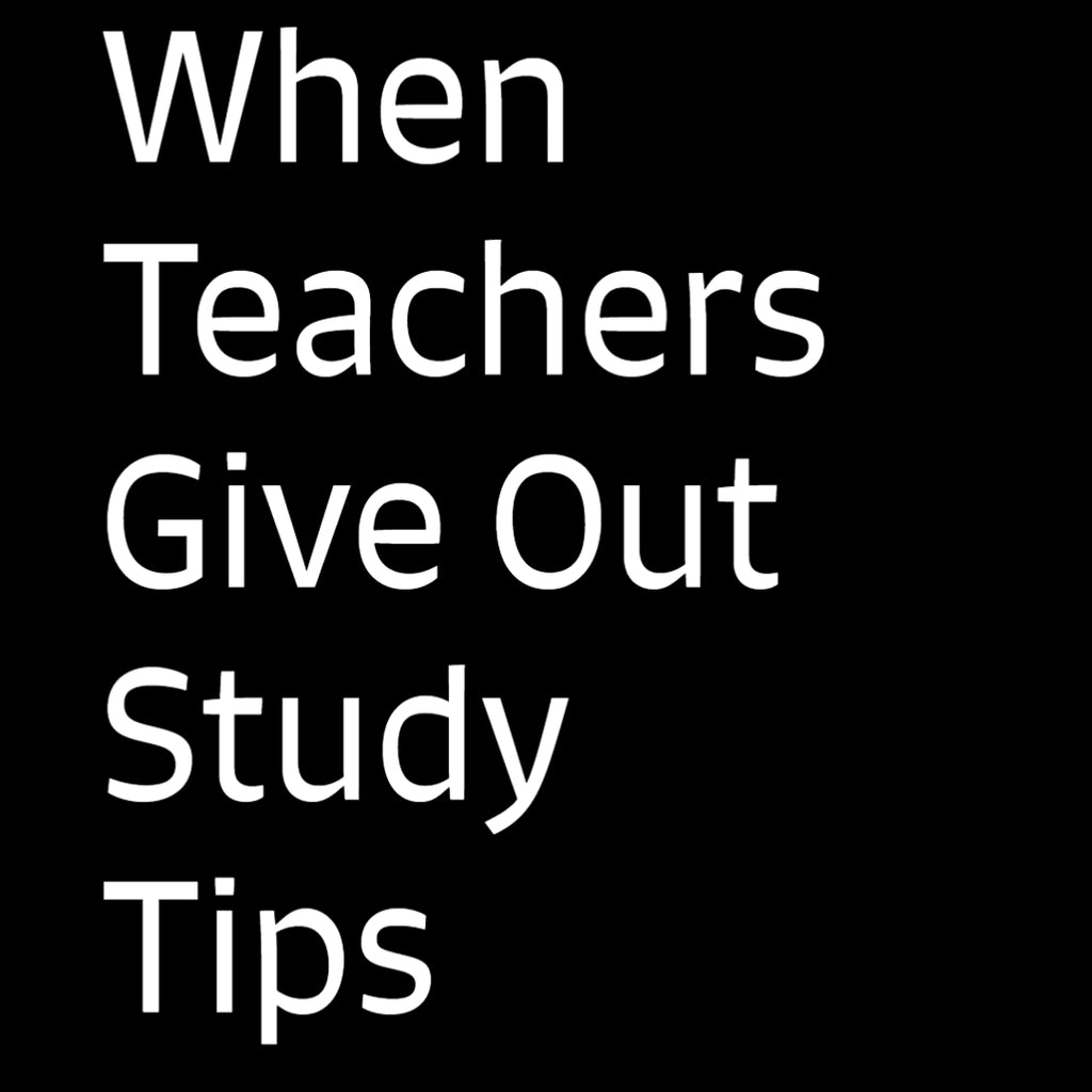 When Teachers Give Out Study Tips – TFD Supplies